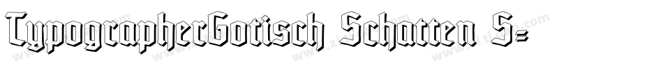 TypographerGotisch Schatten S字体转换